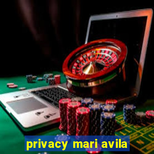 privacy mari avila